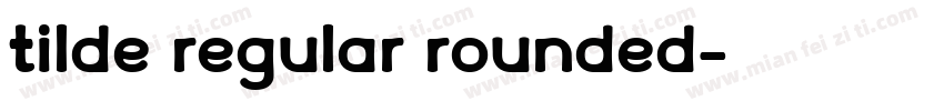 Tilde Regular Rounded字体转换